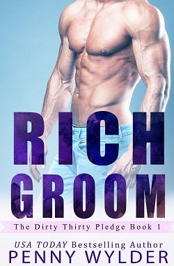 Rich Groom (The Dirty Thirty Pledge 1) by Penny Wylder