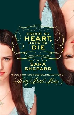 Cross My Heart, Hope To Die (The Lying Game 5).jpg