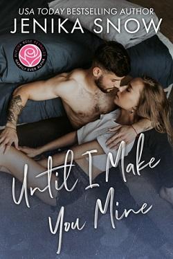 Until I Make You Mine by Jenika Snow.jpg