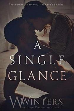 A Single Glance (Irresistible Attraction 1) by W. Winters, Willow Winters.jpg