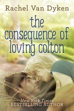 The Consequence of Loving Colton (Consequence 1) by Rachel Van Dyken.jpg