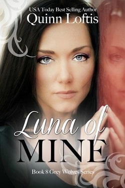 Luna of Mine (The Grey Wolves 8) by Quinn Loftis.jpg