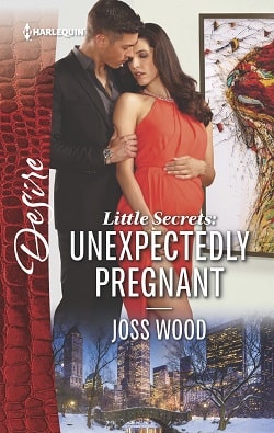 Little Secrets:Unexpectedly Pregnant by Joss Wood