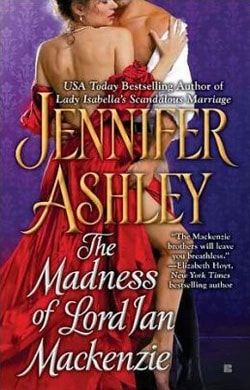 The Madness of Lord Ian Mackenzie (Mackenzies & McBrides 1) by Jennifer Ashley