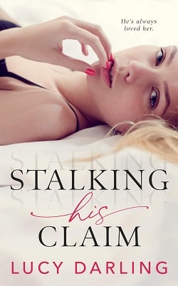 Stalking His Claim by Lucy Darling