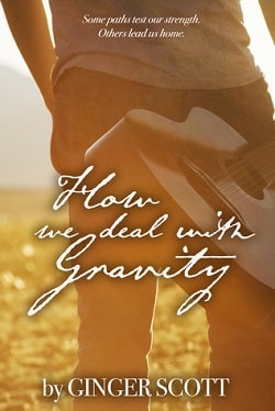 How We Deal with Gravity by Ginger Scott