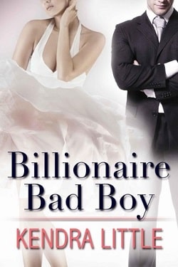 Billionaire Bad Boy by Kendra Little
