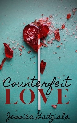 Counterfeit Love by Jessica Gadziala