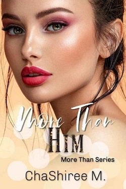 More Than Him by ChaShiree M