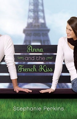 Anna and the French Kiss (Anna and the French Kiss 1) by Stephanie Perkins