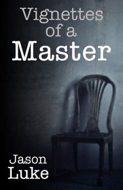 Vignettes of a Master (Interview With a Master 1.5) by Jason Luke