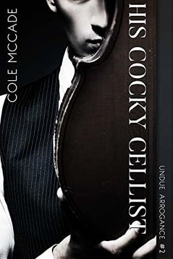His Cocky Cellist (Undue Arrogance 2) by Cole McCade