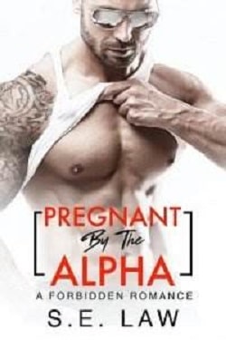 Pregnant By The Alpha (Forbidden Fantasies 11) by S.E. Law