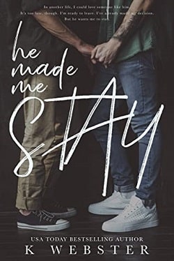 He Made Me Stay by K. Webster