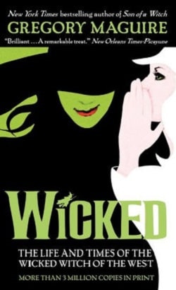 Wicked: The Life and Times of the Wicked Witch of the West (The Wicked Years 1) by Gregory Maguire