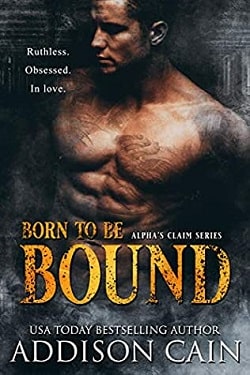 Born to be Bound (Alpha's Claim 1) by Addison Cain