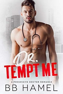 Dr. Tempt Me - A Possessive Doctor Romance by B.B. Hamel