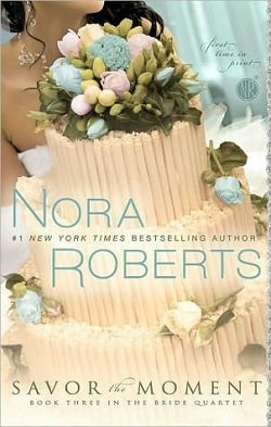 Savour the Moment (Bride Quartet 3) by Nora Roberts