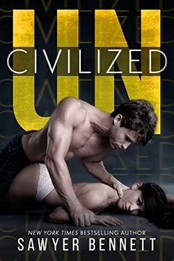 Uncivilized (Uncivilized 1) by Sawyer Bennett
