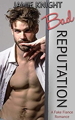 Bad Reputation a Fake Fiance Romance by Jamie Knight