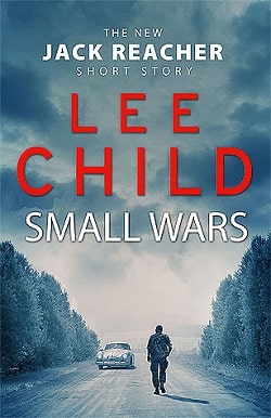 Small Wars (Jack Reacher 19.5) by Lee Child