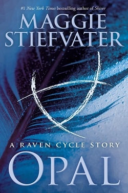 Opal (The Raven Cycle 4.50) by Maggie Stiefvater