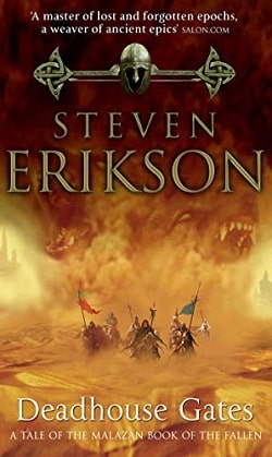 Deadhouse Gates (The Malazan Book of the Fallen 2) by Steven Erikson