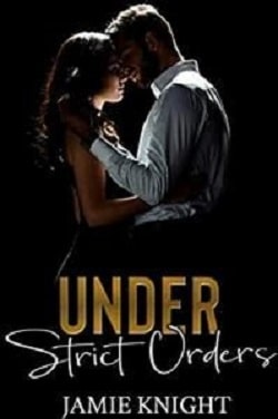 Under Strict Orders (Love Under Quarantine 1) by Jamie Knight