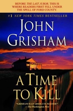 A Time to Kill (Jake Brigance 1) by John Grisham