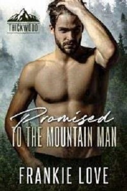 Promised to the Mountain Man - Thickwood CO by Mila Crawford, Aria Cole
