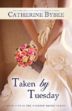 Taken by Tuesday (The Weekday Brides 5) by Catherine Bybee