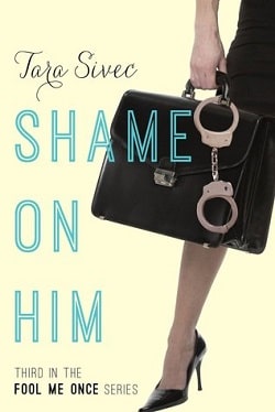 Shame on Him (Fool Me Once 3) by Tara Sivec