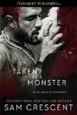 Taken by a Monster (In the Arms of Monsters 2) by Sam Crescent