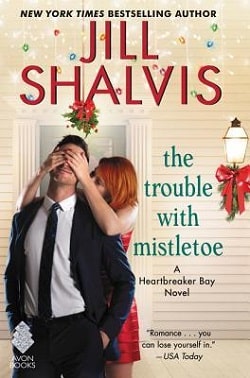 The Trouble with Mistletoe (Heartbreaker Bay 2) by Jill Shalvis