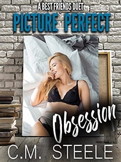 Picture Perfect Obsession (Best Friends Duet 1) by C.M. Steele