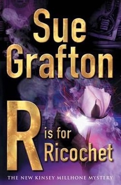 R is for Ricochet (Kinsey Millhone 18) by Sue Grafton