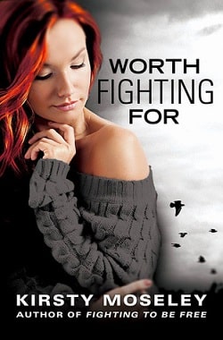 Worth Fighting For (Fighting to Be Free 2) by Kirsty Moseley