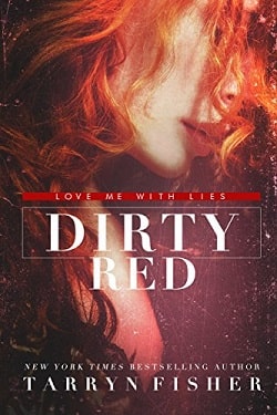Dirty Red (Love Me with Lies 2) by Tarryn Fisher