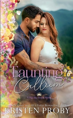 Taunting Callum (Big Sky Royal 3) by Kristen Proby