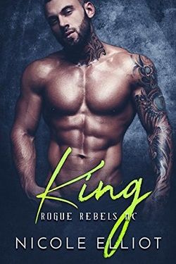 King (Rogue Rebels MC 2) by Nicole Elliot