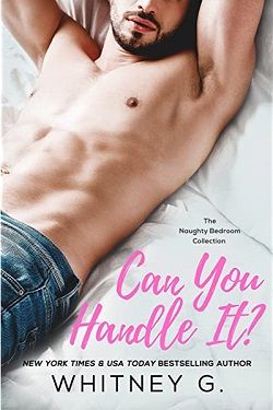 Can You Handle It (Naughty Bedroom Collection) by Whitney G