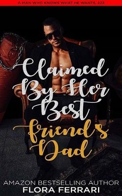 Claimed By Her Best Friend's Dad by Flora Ferrari