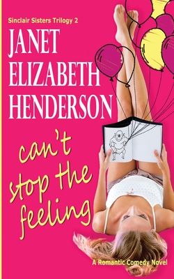 Can't Stop the Feeling (Sinclair Sisters 2) by Janet Elizabeth Henderson