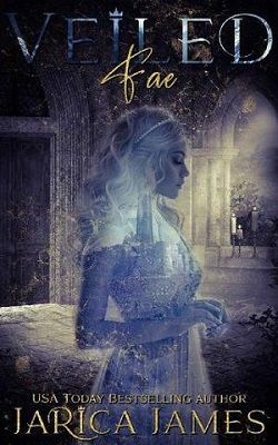 Veiled Fae (Fractured Fae 2) by Jarica James
