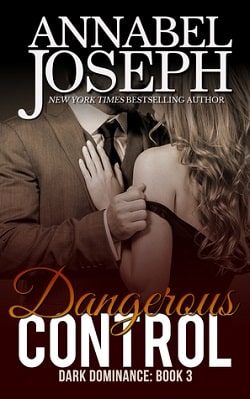 Dangerous Control (Dark Dominance 3) by Annabel Joseph