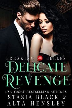 Delicate Revenge: Breaking Belles by Stasia Black, Alta Hensley