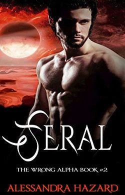 Feral (The Wrong Alpha 2) by Alessandra Hazard