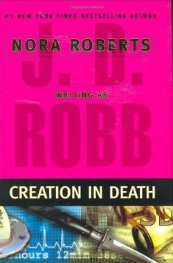 Creation in Death (In Death 25) by J.D. Robb