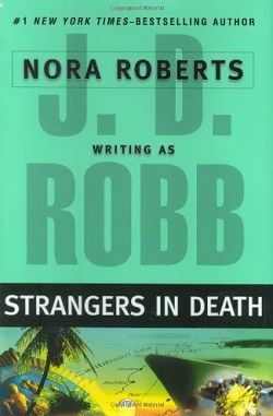 Strangers in Death (In Death 26) by J.D. Robb