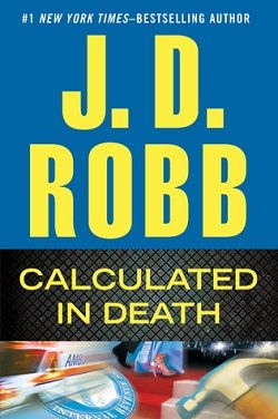 Calculated in Death (In Death 36) by J.D. Robb